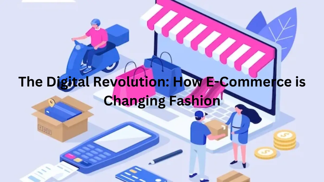 The Digital Revolution: How E-Commerce is Changing Fashion