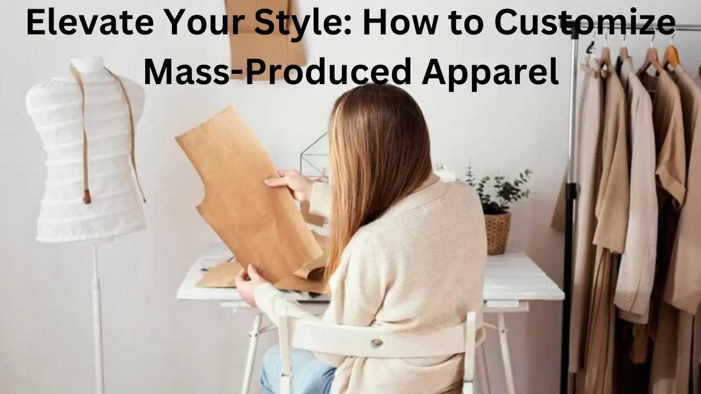 Elevate Your Style: How to Customize Mass-Produced Apparel