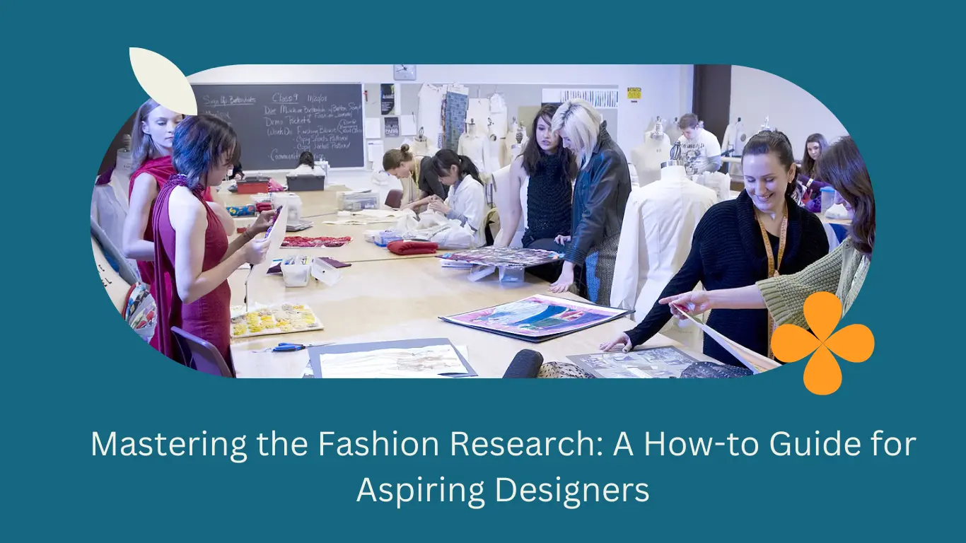 Mastering the Fashion Research: A How-to Guide for Aspiring Designers