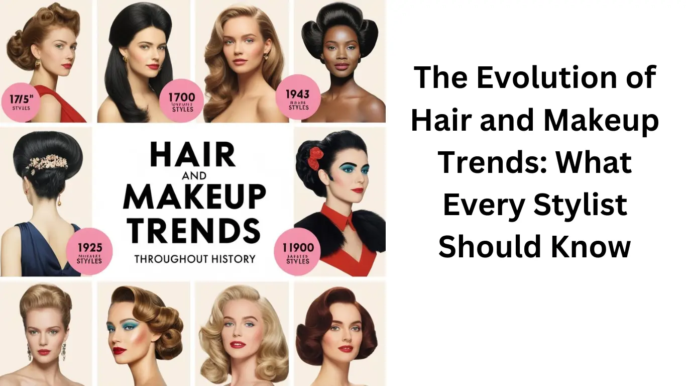 The Evolution of Hair and Makeup Trends: What Every Stylist Should Know